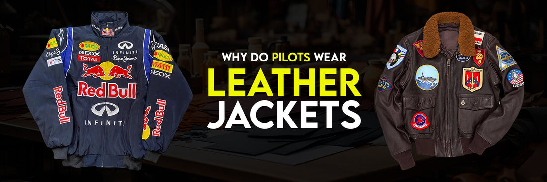 Why Do Pilots Wear Leather Jackets