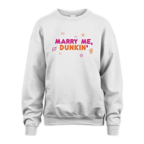 Dunkin Marry Me Sweatshirt